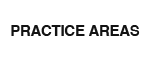PRACTICE AREAS